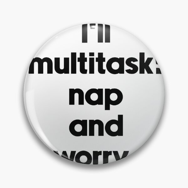 Item preview, Text Typography I'll multitask: nap and worry. Deadline Humor designed and sold by TypeboldStudio.
