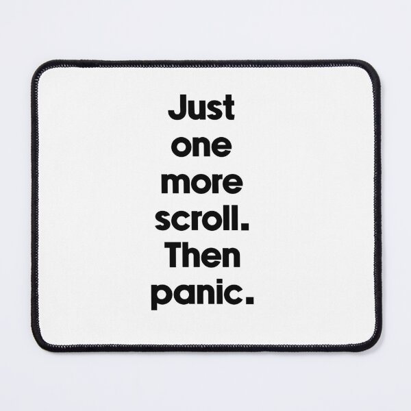 Item preview, Text Typography Just one more scroll. Then panic. Deadline Humor designed and sold by TypeboldStudio.