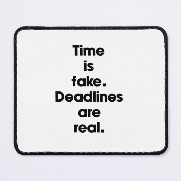 Item preview, Text Typography Time is fake. Deadlines are real. Deadline Humor designed and sold by TypeboldStudio.