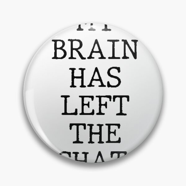 Item preview, Text Typography My brain has left the chat. Forgetful Adult Humor designed and sold by TypeboldStudio.