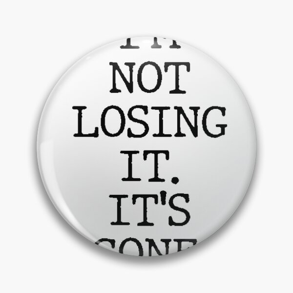 Item preview, Text Typography I'm not losing it. It's gone. Forgetful Adult Humor designed and sold by TypeboldStudio.