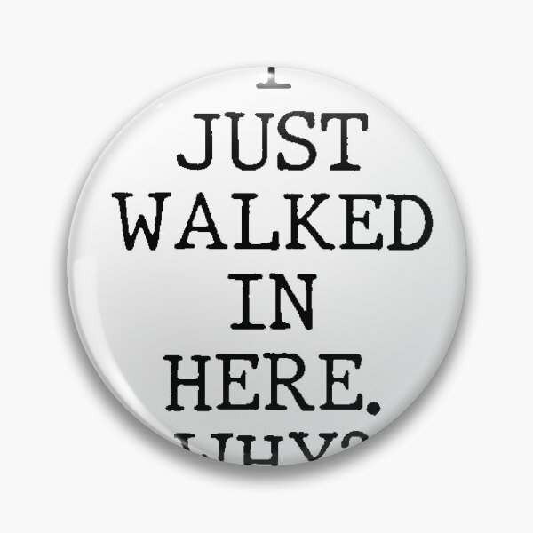 Item preview, Text Typography I just walked in here. Why? Forgetful Adult Humor designed and sold by TypeboldStudio.
