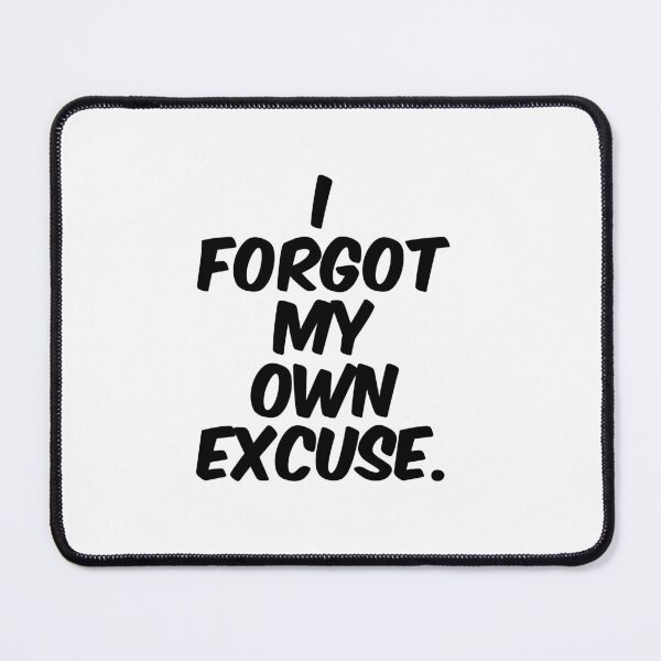 Item preview, Text Typography I forgot my own excuse. Forgetful Adult Humor designed and sold by TypeboldStudio.