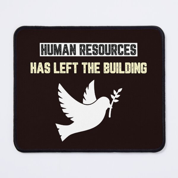 Item preview, Human Resources Has Left The Building designed and sold by JJShirtz.