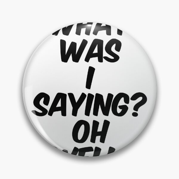 Item preview, Text Typography What was I saying? Oh well. Forgetful Adult Humor designed and sold by TypeboldStudio.