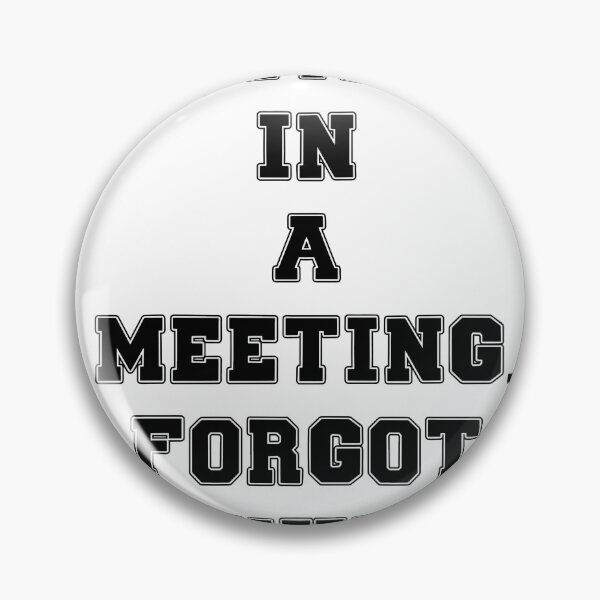 Item preview, Text Typography I'm in a meeting. Forgot why. Forgetful Adult Humor designed and sold by TypeboldStudio.
