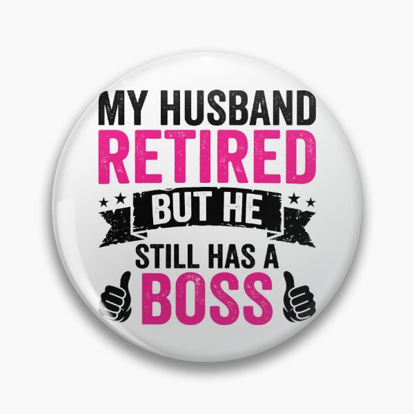 Item preview, My Husband Retired But He Still Has A Boss Funny Retirement Husband Wife designed and sold by Doodleoub.