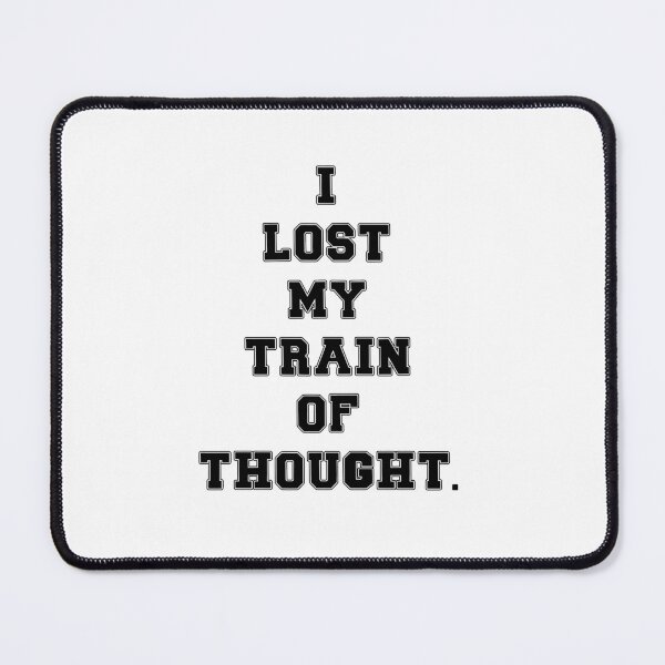 Item preview, Text Typography I lost my train of thought. Forgetful Adult Humor designed and sold by TypeboldStudio.