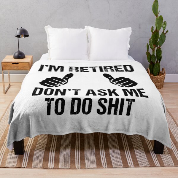 Item preview, I'm Retired Don't Ask Me To Do Shit Funny Retirement Retiree Senior designed and sold by Doodleoub.