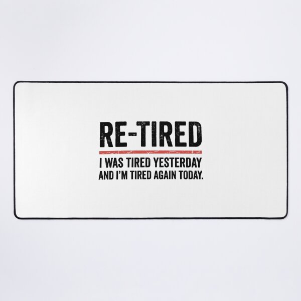 Item preview, Re-Tired I Was Tired Yesterday And I'm Tired Again Today Funny Retirement Retiree Humor designed and sold by Doodleoub.