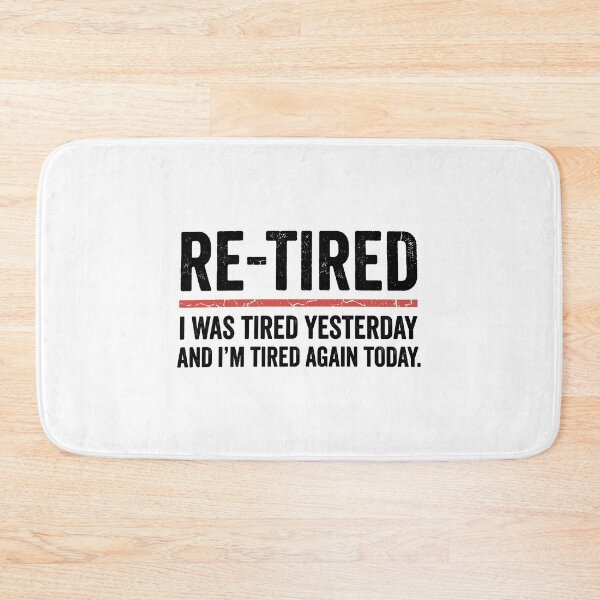 Item preview, Re-Tired I Was Tired Yesterday And I'm Tired Again Today Funny Retirement Retiree Humor designed and sold by Doodleoub.