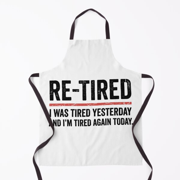Item preview, Re-Tired I Was Tired Yesterday And I'm Tired Again Today Funny Retirement Retiree Humor designed and sold by Doodleoub.