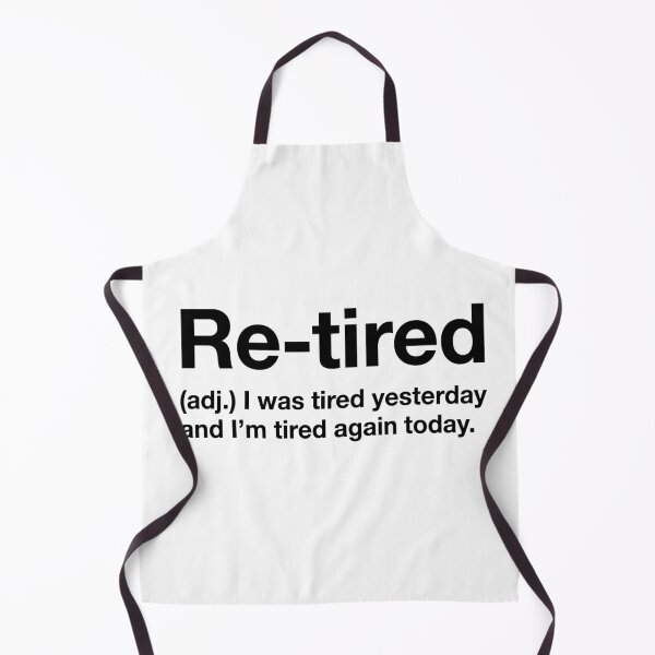 Item preview, Funny Retirement Definition Re-Tired (Adj.) I Was Tired Yesterday And I'm Tired Again Today designed and sold by Doodleoub.