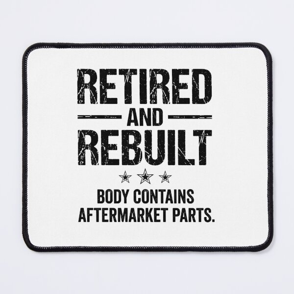 Item preview, Retired And Rebuilt Body Contains Aftermarket Parts Funny Retirement Humor Joint Replacement Gift designed and sold by Doodleoub.