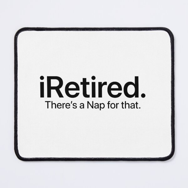 Item preview, IRetired. There's A Nap For That. Funny Retirement Retiree Gift designed and sold by Doodleoub.