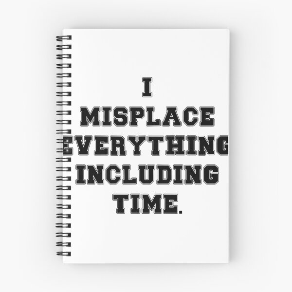 Item preview, Text Typography I misplace everything. Including time. Forgetful Adult Humor designed and sold by TypeboldStudio.