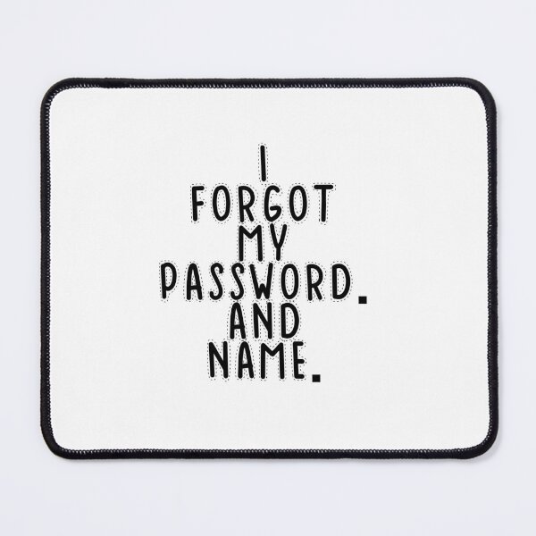 Item preview, Text Typography I forgot my password. And name. Forgetful Adult Humor designed and sold by TypeboldStudio.