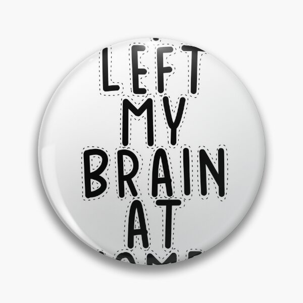 Item preview, Text Typography I left my brain at home. Forgetful Adult Humor designed and sold by TypeboldStudio.