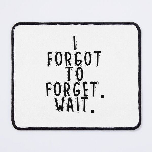 Item preview, Text Typography I forgot to forget. Wait. Forgetful Adult Humor designed and sold by TypeboldStudio.