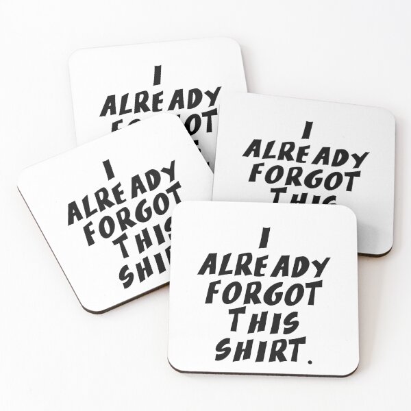 Item preview, Text Typography I already forgot this shirt. Forgetful Adult Humor designed and sold by TypeboldStudio.