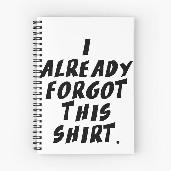 Item preview, Text Typography I already forgot this shirt. Forgetful Adult Humor designed and sold by TypeboldStudio.