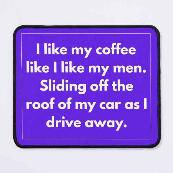 Item preview, I like my coffee like I like my men designed and sold by LongSpicy2.