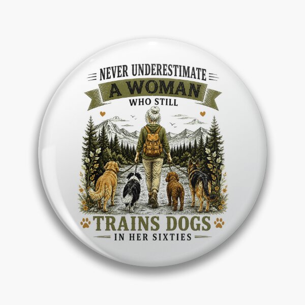 Item preview, Never Underestimate a Woman Who Still Trains Dogs in Her Sixties Funny Dog Traine designed and sold by 76Valeria.