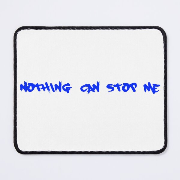 Item preview, Nothing Can Stop Me blue designed and sold by blueprint198686.