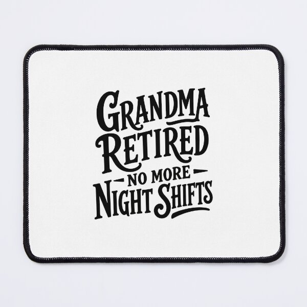 Item preview, Grandma Retired — No More Night Shifts designed and sold by KiwyStudio.