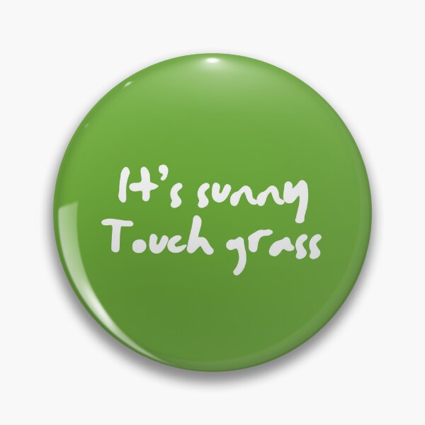 Item preview, Its Sunny Touch Grass Funny Meme Quote designed and sold by L98-Studio.