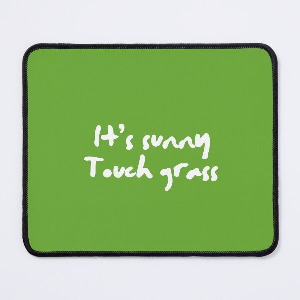 Item preview, Its Sunny Touch Grass Funny Meme Quote designed and sold by L98-Studio.