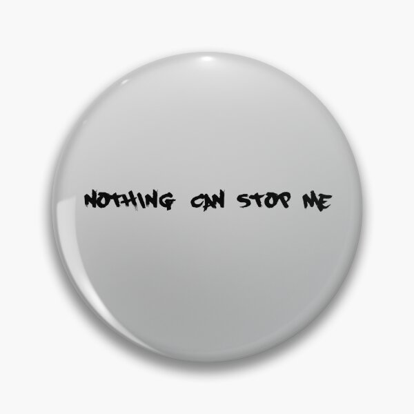Item preview, Nothing Can Stop Me grey/black designed and sold by blueprint198686.