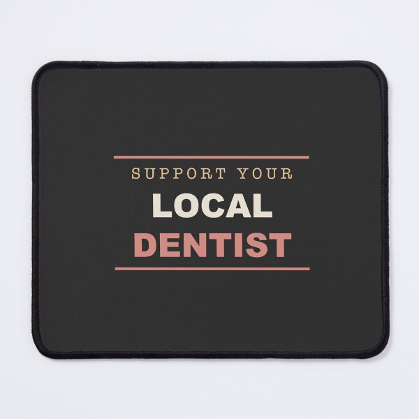 Item preview, Support Your Local Dentist - Dentist designed and sold by RetroThreadWorks.