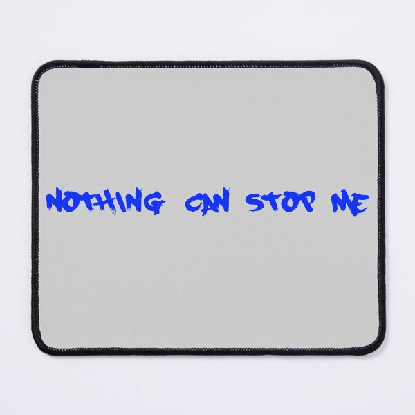 Item preview, Nothing Can Stop Me grey/blue designed and sold by blueprint198686.