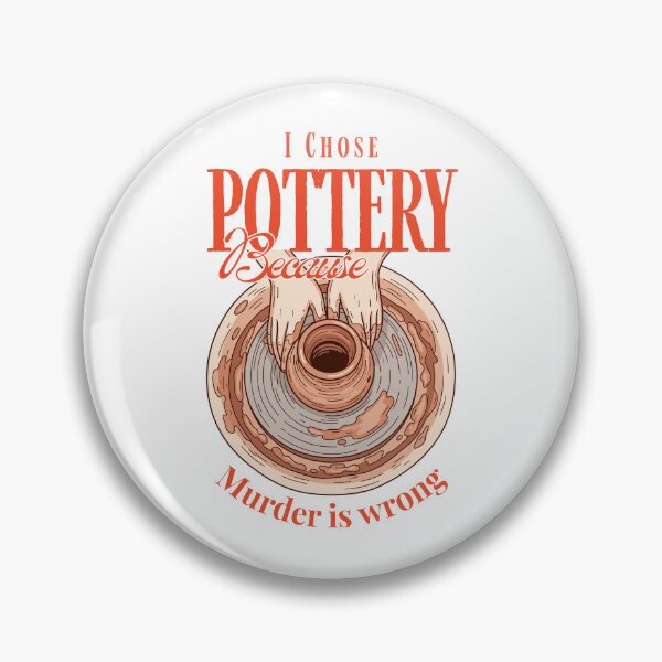 Item preview, I chose pottery because murder is wrong| Pottery Lovers designed and sold by EmotionArt.