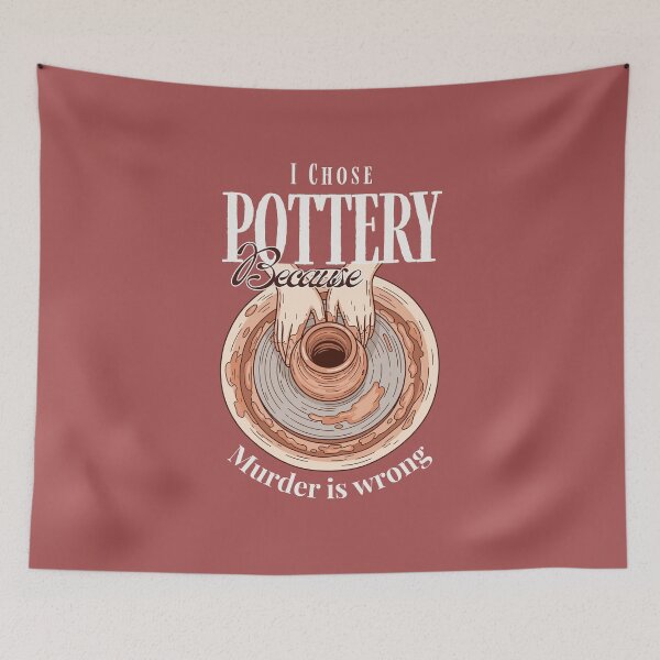 Item preview, I chose pottery because murder is wrong| Pottery Lovers designed and sold by EmotionArt.