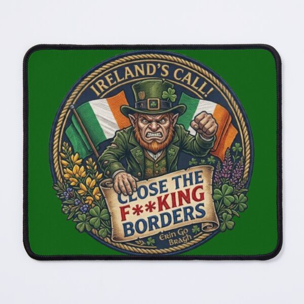 Item preview, Ireland's Call Close the F**KING BORDERS designed and sold by Kirrindy Designs.