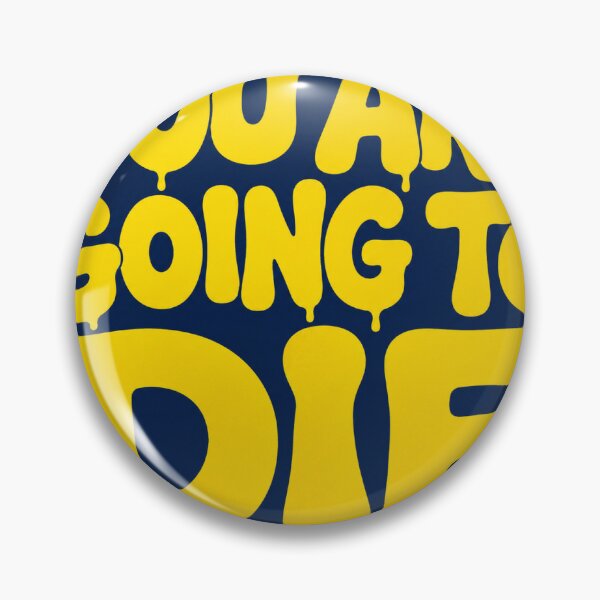 Item preview, You are going to Die designed and sold by Grove Your Soul .