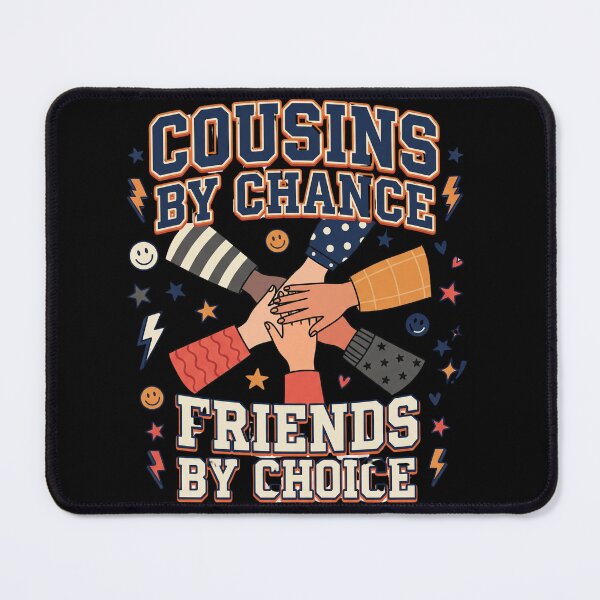 Item preview, Cousins by Chance Friends by Choice – Family Squad designed and sold by Origamoart.