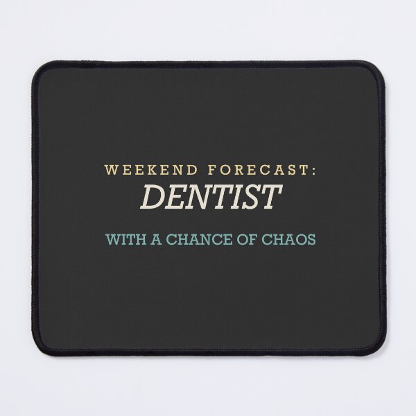 Item preview, Weekend Forecast: Dentist With A Chance Of Chaos - Dentist designed and sold by RetroThreadWorks.
