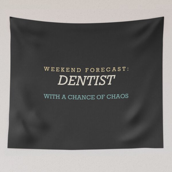 Item preview, Weekend Forecast: Dentist With A Chance Of Chaos - Dentist designed and sold by RetroThreadWorks.