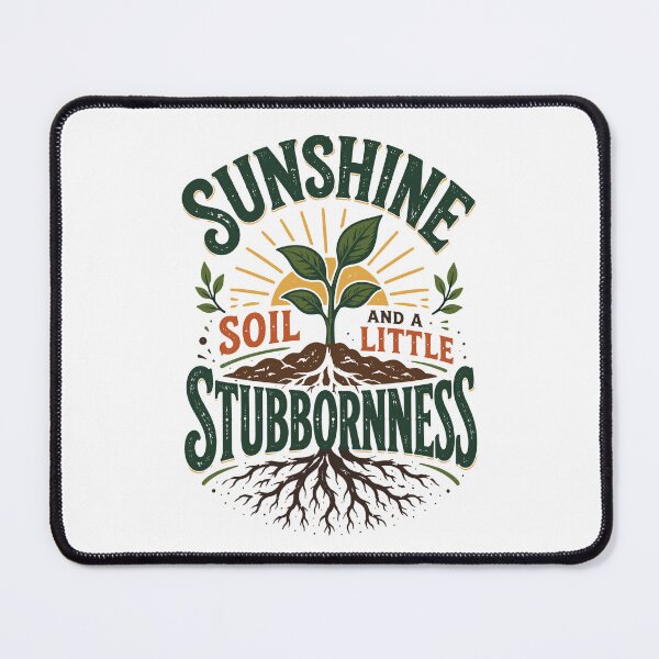 Item preview, Sunshine Soil And A Little Stubbornness Plant Lover designed and sold by Colorful Designs.