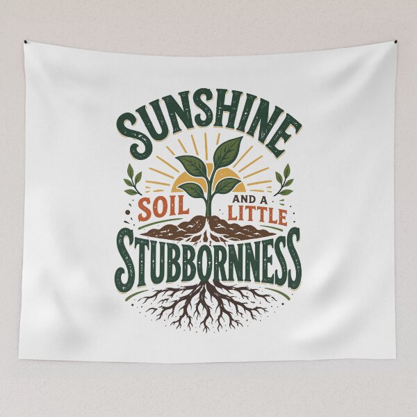 Item preview, Sunshine Soil And A Little Stubbornness Plant Lover designed and sold by Colorful Designs.