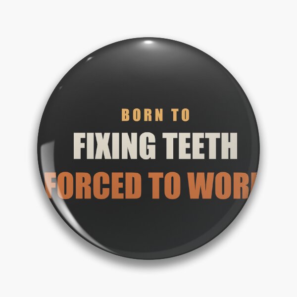 Item preview, Born To Fixing Teeth Forced To Work - Dentist designed and sold by RetroThreadWorks.