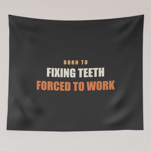 Item preview, Born To Fixing Teeth Forced To Work - Dentist designed and sold by RetroThreadWorks.