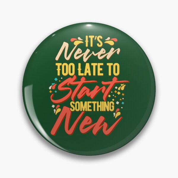 Item preview, It'S Never Too Late To Start Something New - Better Person Stay Motivated 63 designed and sold by DreamWorksde.