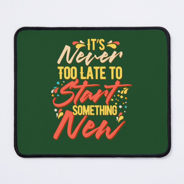 Item preview, It'S Never Too Late To Start Something New - Better Person Stay Motivated 63 designed and sold by DreamWorksde.