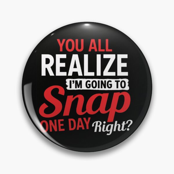 Item preview, You All Realize Im Going To Snap One Day Right Funny Sarcastic designed and sold by haitrieuic96.