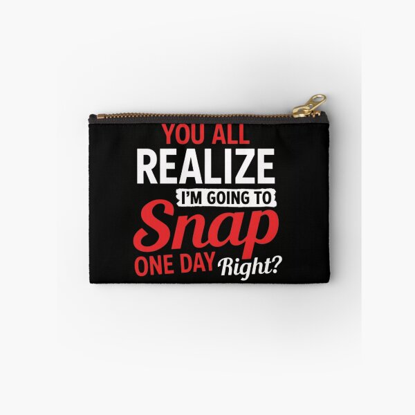 Item preview, You All Realize Im Going To Snap One Day Right Funny Sarcastic designed and sold by haitrieuic96.