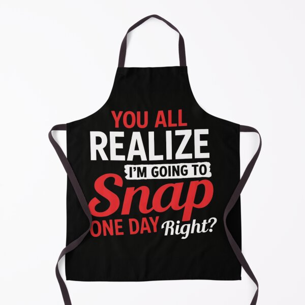 Item preview, You All Realize Im Going To Snap One Day Right Funny Sarcastic designed and sold by haitrieuic96.